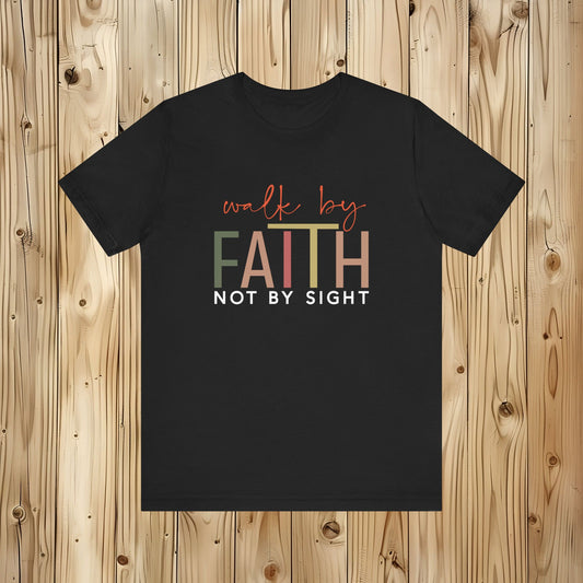 Walk By Faith, Not By Sight Unisex Jersey Short Sleeve Tee